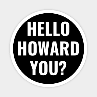 Hello Howard You Funny Text Design Magnet